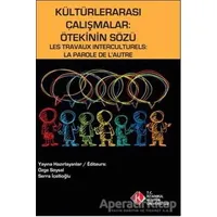 Kültürlerarası Çalışmalar : Ötekinin Sözü / Les Travaux Interculturels : La Parole de LAutre