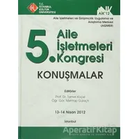 5. Aile İşletmeleri Kongresi : Konuşmalar (13 - 14 Nisan 2012)