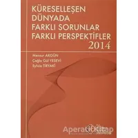 Küreselleşen Dünyada Farklı Sorunlar Farklı Perspektifler 2014