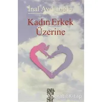 Kadın Erkek Üzerine - İnal Aydınoğlu - Chiviyazıları Yayınevi