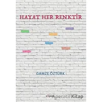 Hayat Her Renktir - Gamze Öztürk - Expoze Kitap
