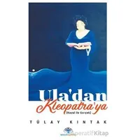 Ula’dan Kleopatra’ya - Tülay Kıntak - Mavi Nefes Yayınları