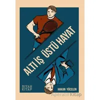 Altı İş Üstü Hayat - Hakan Yücelen - Siyah Kitap