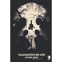 Yaşamadığım Bir Gün - Zeynep Çelik - DKY (Dağhan Külegeç) Yayınevi