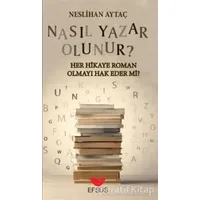Nasıl Yazar Olunur? - Neslihan Aytaç - Efsus Yayınları
