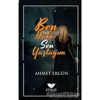 Ben Hala Sen Yaştayım - Ahmet Ergün - Efsus Yayınları