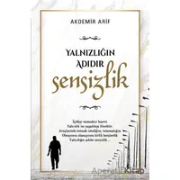 Yalnızlığın Adıdır Sensizlik - Arif Akdemir