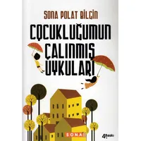 Çocukluğumun Çalınmış Uykuları - Sona Polat Bilgin - Sona Yayın