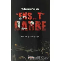 15 Temmuzun Adı: Ens..t Darbe - Şaban Şimşek - Barış Kitap
