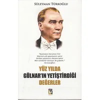 Yüz Yılda Gülnar’ın Yetiştirdiği Değerler - Süleyman Türkoğlu - Uğur Tuna Yayınları