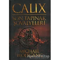 Calix - Son Tapınak Şovalyeleri - Michael Wolfgang - MK Publications - Roman