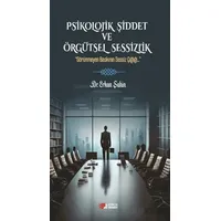 Psikolojik Şiddet ve Örgütsel Sessizlik - Erkan Şahin - Berikan Yayınevi