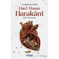 Anadolu’nun Kalbi Ebul-Hasan Harakani - Sadık Yalsızuçanlar - Mavi Yayıncılık