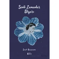 Senli Zamanlar Diyarı - Seçil Başçeşme - Sokak Kitapları Yayınları