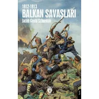Balkan Savaşları 1912-1913 - Jacob Gould Schurman - Dorlion Yayınları