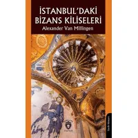 İstanbul’daki Bizans Kiliseleri - Alexander Van Millingen - Dorlion Yayınları