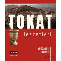 Tokat Lezzetleri - Yurdanur Samur - Eğitim Yayınevi - Bilimsel Eserler