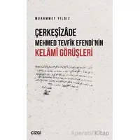 Çerkeşizade Mehmed Tevfik Efendi’nin Kelami Görüşleri - Muhammet Yıldız - Çizgi Kitabevi Yayınları