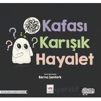 Kafası Karışık Hayalet - Berna Şentürk - Ötüken Çocuk Yayınları