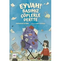 Eyvah! Başımız Çöplerle Dertte - Ummuhan Öztürk - Ötüken Çocuk Yayınları