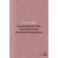 Çocukluğuma Dair Aklımda Kalan Karelerin Köşegenleri - Hakan Doğan - Klaros Yayınları