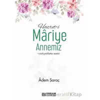 Hazreti Mariye Annemiz - Adem Saraç - Erkam Yayınları