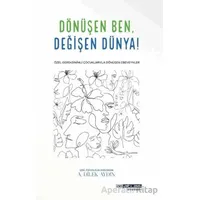 Dönüşen Ben Değişen Dünya - Ayşe Dilek Aydın - Atlas Akademi