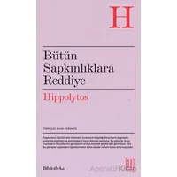 Bütün Sapkınlıklara Reddiye - Hippolytos - Ketebe Yayınları