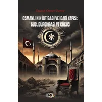 Osmanlı`nın İktisadi ve İdari Yapısı Güç, Bürokrasi ve Çöküş - Emrah Ömer Demir - Tilki Kitap
