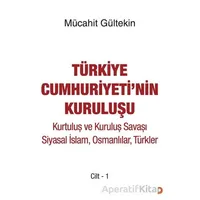 Türkiye Cumhuriyeti’nin Kuruluşu Cilt -1 - Mücahit Gültekin - Cinius Yayınları
