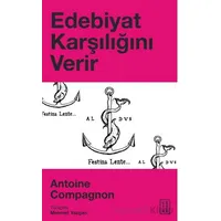 Edebiyat Karşılığını Verir - Antoine Compagnon - Ketebe Yayınları