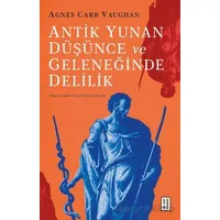 Antik Yunan Düşünce ve Geleneğinde Delilik - Agnes Carr Vaughan - Ketebe Yayınları