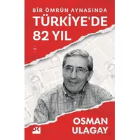 Bir Ömrün Aynasında Türkiyede 82 Yıl - Osman Ulagay - Doğan Kitap