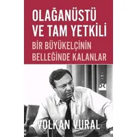 Olağanüstü ve Tam Yetkili Bir Büyükelçinin Belleğinde Kalanlar - Volkan Vural - Doğan Kitap
