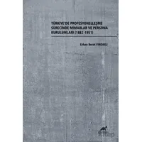 Türkiye’de Profesyonelleşme Sürecinde Mimarlar ve Persona Kurulumları (1882-1951)
