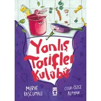 Yanlış Tarifler Kulübü - Fatma Merve Başcumalı - Timaş Çocuk