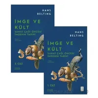 İmge ve Kült: Sanat Çağı Öncesi İmgenin Tarihi - Hans Belting - Ketebe Yayınları