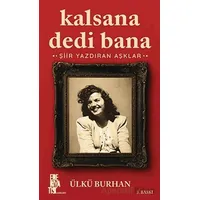 Kalsana Dedi Bana - Ülkü Burhan - Edebiyatist