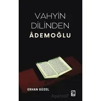 Vahyin Dilinden Ademoğlu - Erhan Güzel - Çıra Yayınları