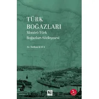 Türk Boğazları Montrö Türk Boğazları Sözleşmesi - Serkan Kaya - Çınaraltı Yayınları