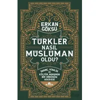 Türkler Nasıl Müslüman Oldu? - Erkan Göksu - Kronik Kitap