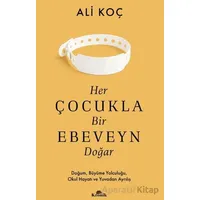 Her Çocukla Bir Ebeveyn Doğar - Ali Koç - Kronik Kitap