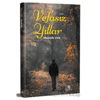 Vefasız Yıllar - Mustafa Usta - Mavi Nefes Yayınları
