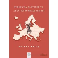 Avrupada Aleviler ve Alevi Kurumsallaşması - Bülent Keleş - Post Yayınevi