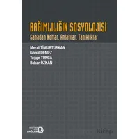 Bağımlılığın Sosyolojisi - Tuğçe Tunca - Bağlam Yayınları