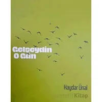 Gelseydin O Gün - Haydar Ünal - Ürün Yayınları