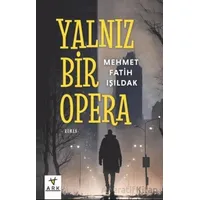 Yalnız Bir Opera - Mehmet Fatih Işıldak - Ark Kitapları