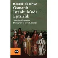 Osmanlı İstanbulu’nda Eşitsizlik - M. Bedrettin Toprak - Vakıfbank Kültür Yayınları