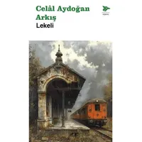 Lekeli - Celal Aydoğan Arkış - Alakarga Sanat Yayınları