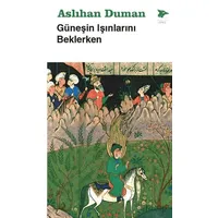 Güneşin Işınlarını Beklerken - Aslıhan Duman - Alakarga Sanat Yayınları